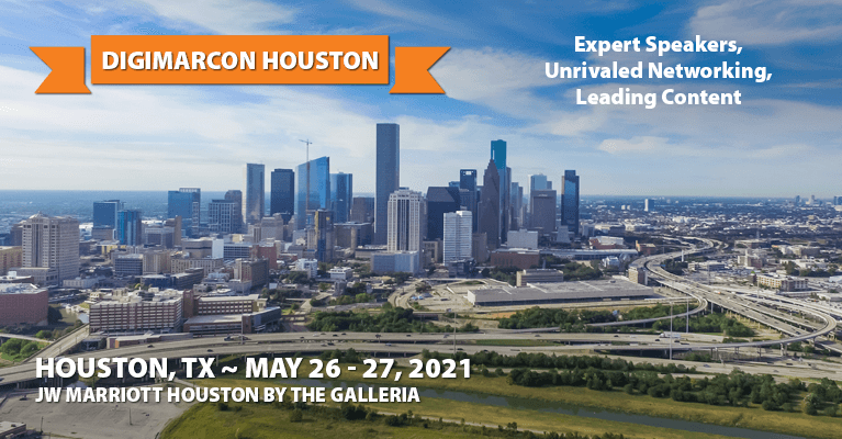 About: DigiMarCon Houston 2021 · Houston, TX · May 26 - 27, 2021